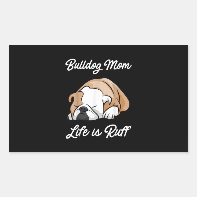 Pegatina Rectangular Bulldog Mamá La Vida Es Regalos Ruff Para Los Aman (Anverso)