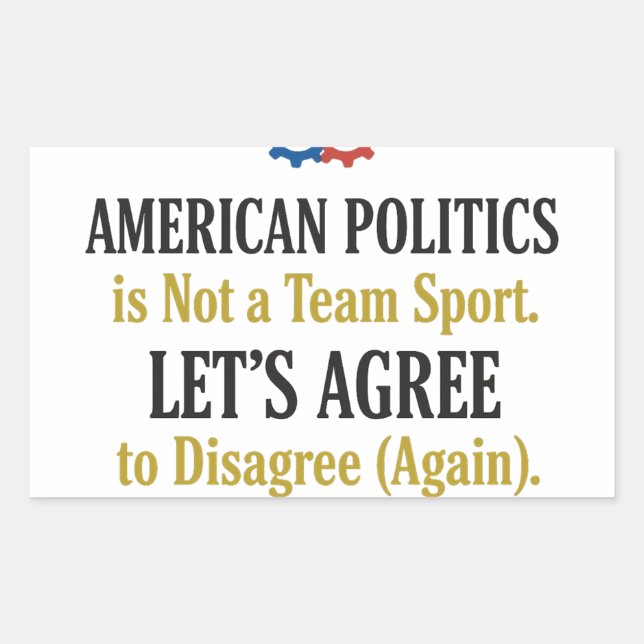 Pegatina Rectangular Civil Discourse Politics Not a Team Sport T-Shirt  (Anverso)