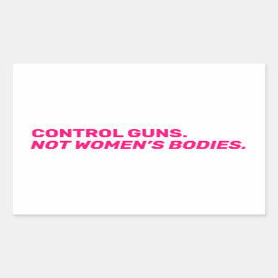 Pegatina Rectangular Controlar las armas. No los cuerpos de las mujeres