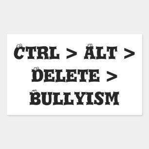 Pegatina Rectangular Ctrl > Alt > Borrar > Bullyismo - Anti Bully
