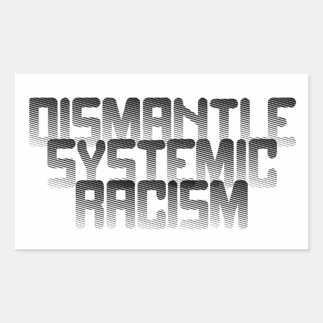 Pegatina Rectangular Desmantelar el Racismo Sistémico (Anverso)