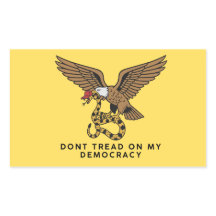 Don't tread on my democracy