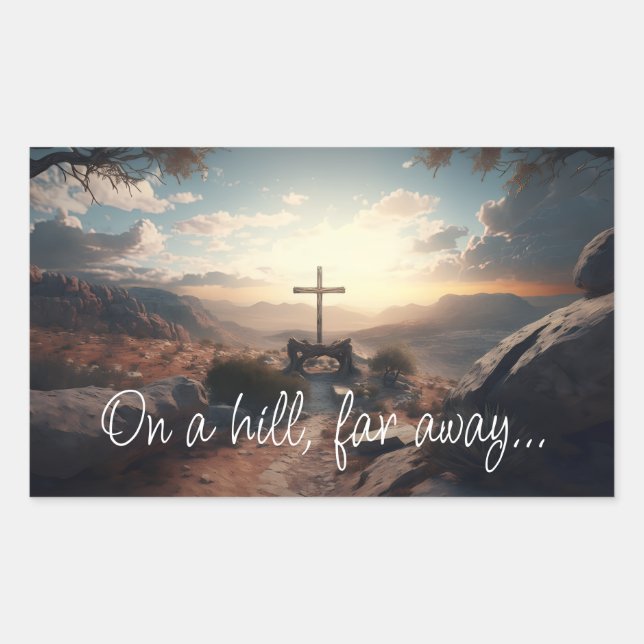Pegatina Rectangular Easter, Cross Crucifix On a Hill Far Away Quote (Anverso)