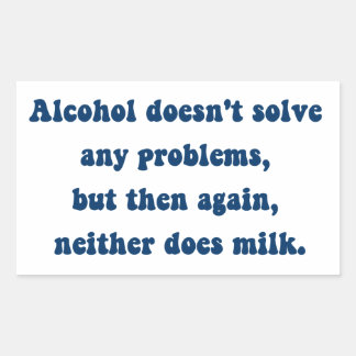 Pegatina Rectangular El alcohol no resuelve ningún problema, ¿la leche?