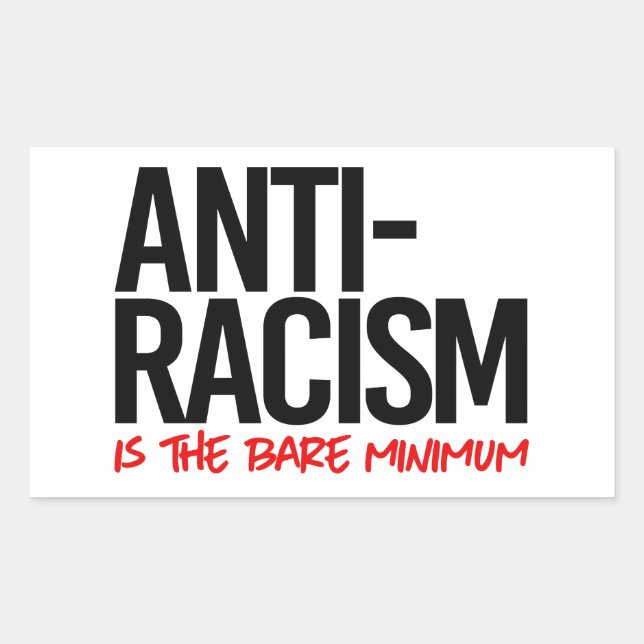 Pegatina Rectangular El antirracismo es el mínimo (Anverso)