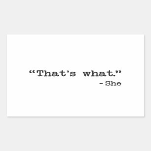 Pegatina Rectangular Eso es lo que ella dijo cita