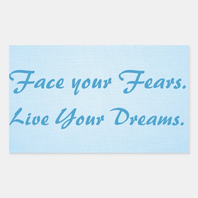 Pegatina Rectangular Face your Fears. Live Your Dreams. (Anverso)