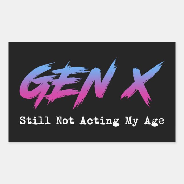 Pegatina Rectangular Gen X - Still Not Acting My Age (Anverso)