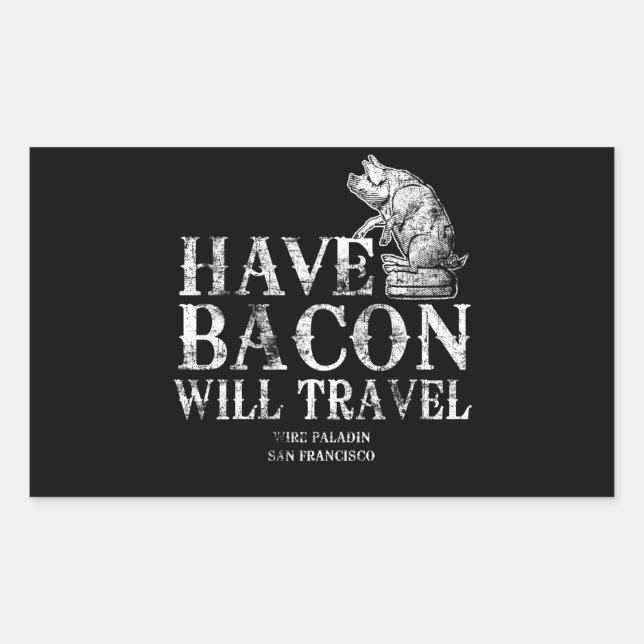 Pegatina Rectangular Grunge Have Bacon Will Travel (Anverso)