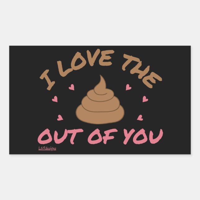 Pegatina Rectangular I LOVE THE POOP OUT OF YOU valentines day          (Anverso)