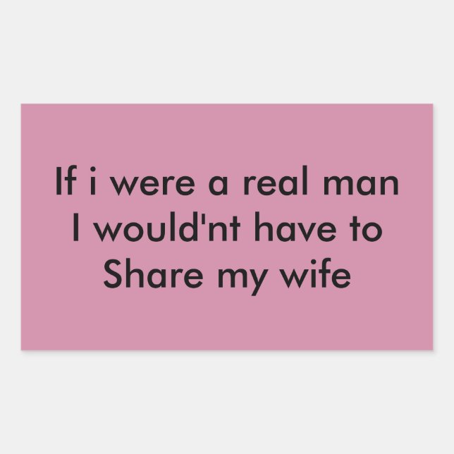 Pegatina Rectangular If i were a real man (Anverso)