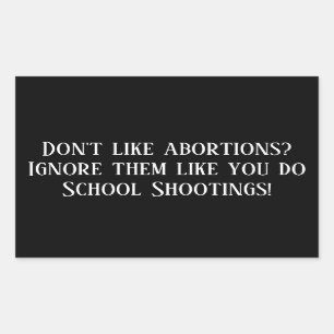 Pegatina Rectangular Ignorar los abortos como los tiroteos en las escue
