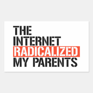 Pegatina Rectangular Internet radicalizó a mis padres