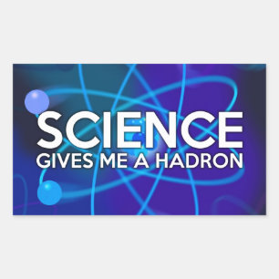 PEGATINA RECTANGULAR LA CIENCIA ME DA UN HADRON