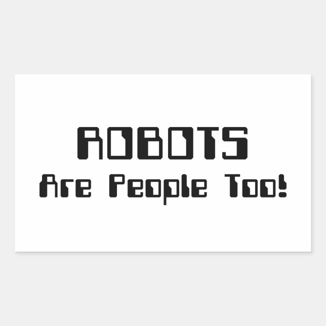 Pegatina Rectangular ¡Los ROBOTS También Son Personas! (Anverso)