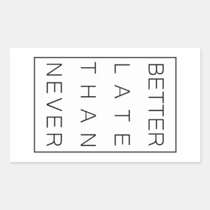 Pegatina Rectangular Más vale tarde que nunca