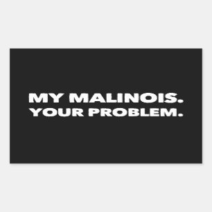 Pegatina Rectangular Mi Malinois es tu problema Malinois belga