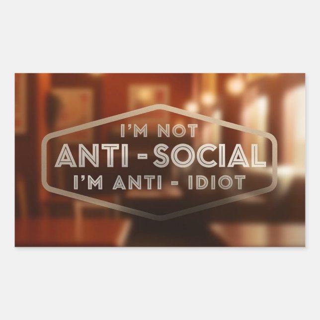 Pegatina Rectangular No soy antisocial. Soy Anti-idiota (Anverso)