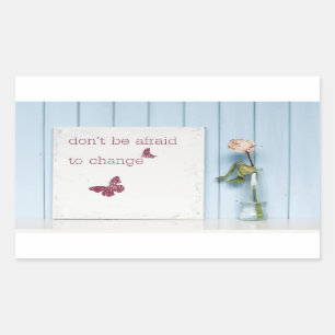 Pegatina Rectangular No tenga miedo de cambiar