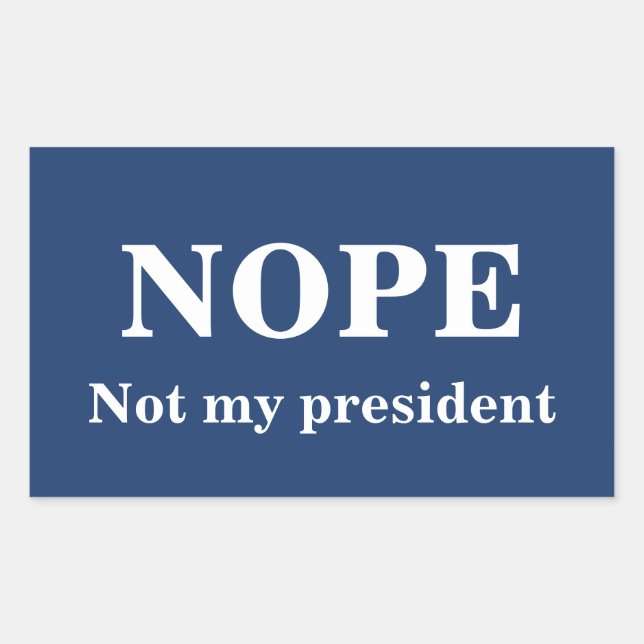 Pegatina Rectangular NOPE Not my president customizable (Anverso)