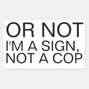 Pegatina rectangular Or Not I'm A Sign Not A Cop 