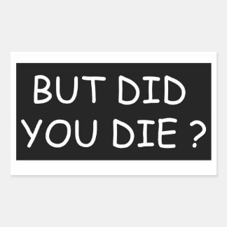 Pegatina Rectangular Pero Muriste - Motocicleta Guay O Gracioso