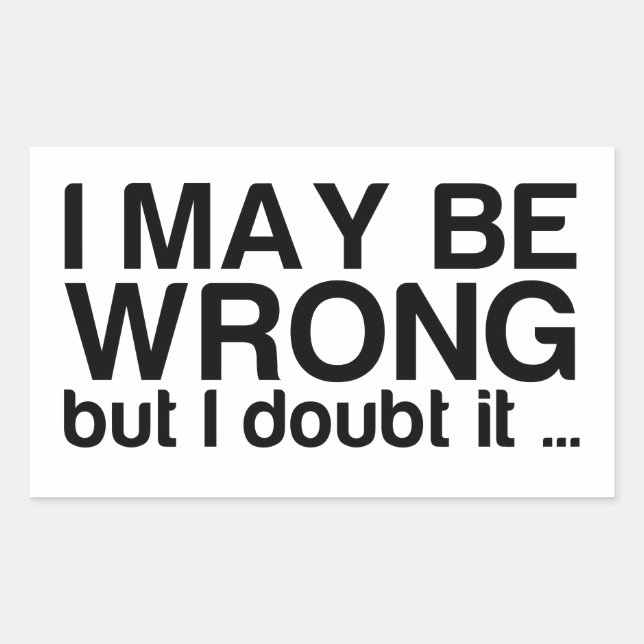 Pegatina Rectangular Puede que esté equivocado pero lo dudo (Anverso)