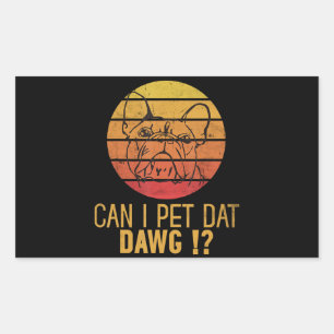 Pegatina Rectangular ¿Puedo Mascota Dat Dawg Bulldog Funny Perg Lover R