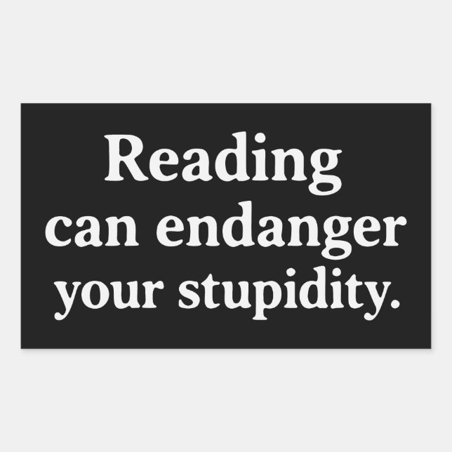 Pegatina Rectangular Reading can endanger your stupidity (Anverso)