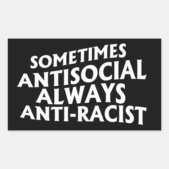 Pegatina Rectangular Rectangula a veces antisocial siempre anti-racista (Anverso)