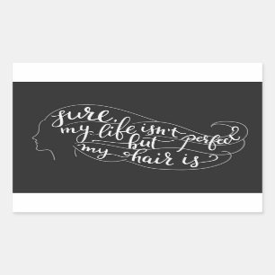 Pegatina Rectangular Seguro que mi vida no es perfecta, pero mi pelo es