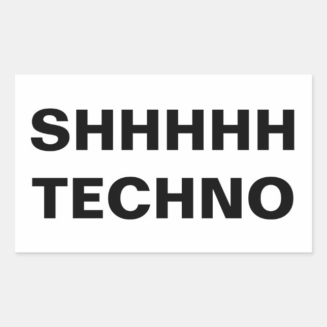 Pegatina Rectangular SHHHHH TECHNO-clear back Custom-Cut Vinyl Sticker (Anverso)