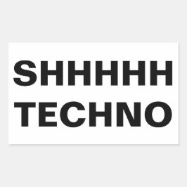 Pegatina Rectangular SHHHHH TECHNO Sticker