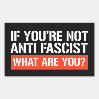 Pegatina Rectangular Si no eres antifascista - ¿Qué eres?
