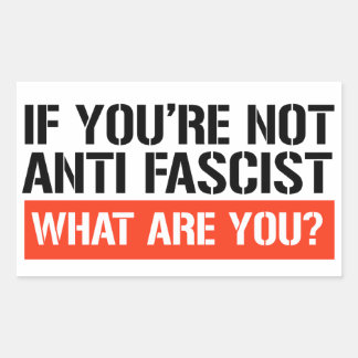 Pegatina Rectangular Si no eres antifascista, ¿qué eres?