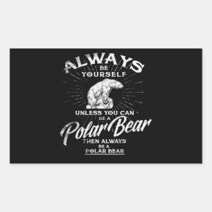 Pegatina Rectangular Siempre Sé Tú Mismo A Menos Que Puedas Ser Un Oso 
