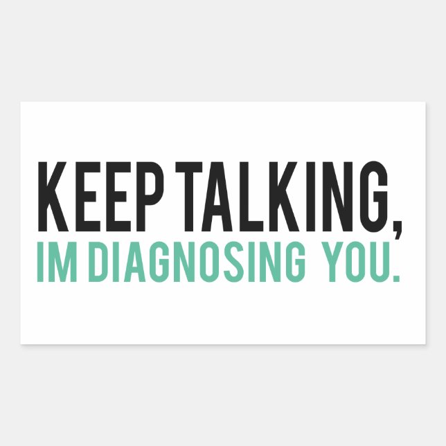 Pegatina Rectangular Sigan hablando, les estoy diagnosticando humor de  (Anverso)