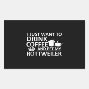 Pegatina Rectangular Solo quiero tomar café y mascota mi rottweiler