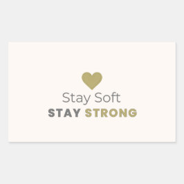 Pegatina Rectangular Stay Soft Stay Strong Minimal Motivational Sticker