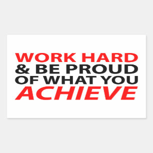 Pegatina Rectangular Trabaje difícilmente y sea orgulloso qué usted