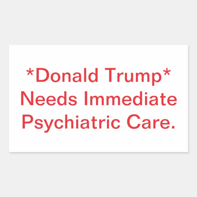 Pegatina Rectangular Trump Needs Psychiatric Care Hankamer Artjunkhaus (Anverso)
