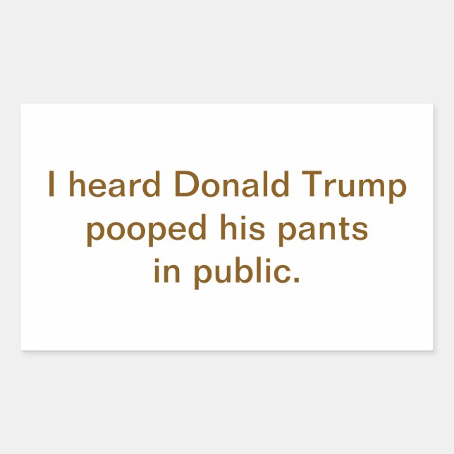 Pegatina Rectangular Trump Se Ensució los Pantalones en Público Hankame (Anverso)