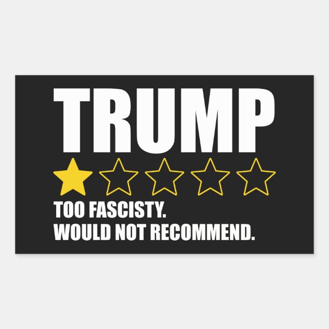 Pegatina Rectangular Trump - Too Fascisty Would Not Recommend (Anverso)