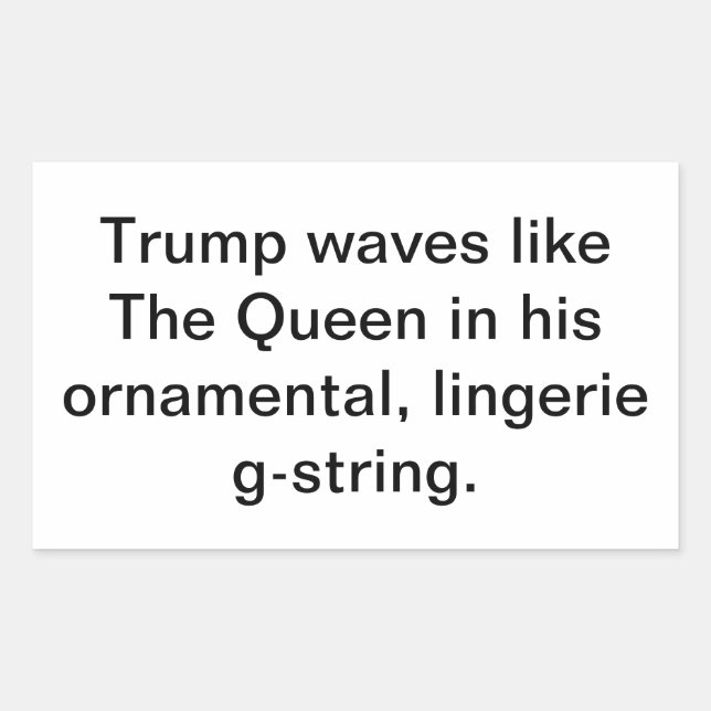 Pegatina Rectangular Trump waves like a queen Hankamer Artjunkhaus Fun! (Anverso)