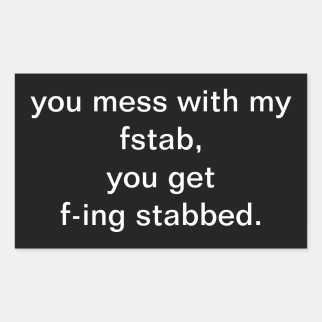 Pegatina Rectangular usted ensucia con mi fstab, usted consigue f-ing (Anverso)