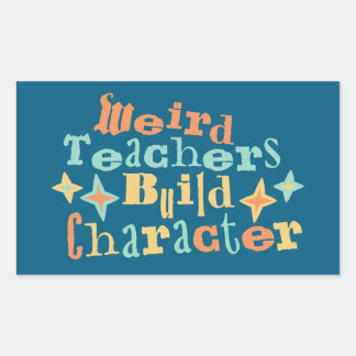 Pegatina Rectangular Weird Teachers Build Character Funny Teaching Fun