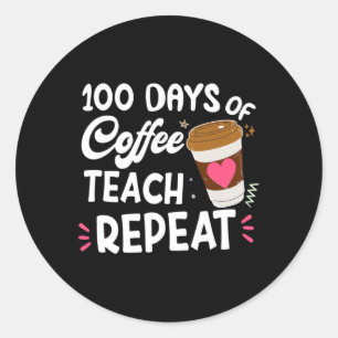 Pegatina Redonda 100 Días De Teach Coffee Repetir 100th Day School