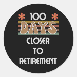 Pegatina Redonda 100 Días Más Cerca De La Jubilación 100 Días De La