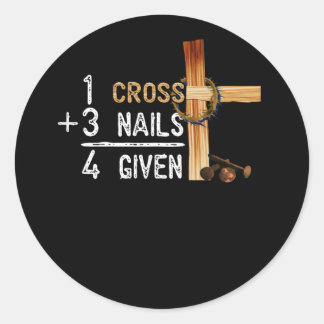 Pegatina Redonda 1 Cross Plus 3 Nails Equal 4 Given Faithcross