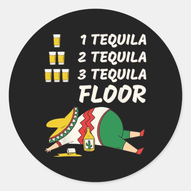 Pegatina Redonda 1 Tequila 2 Tequila 3 Tequila Floor - Funny Fiesta (Anverso)